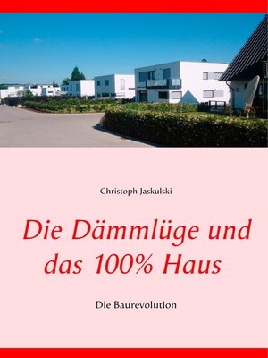 cover image of Die Dämmlüge und das 100%--Haus